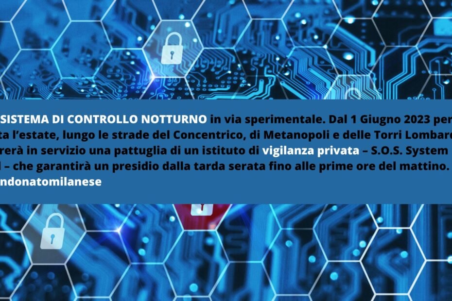 UN SISTEMA DI CONTROLLO NOTTURNO in via sperimentale. Da stasera, per tutta l’estate, lungo le strade del Concentrico, di Metanopoli e delle Torri Lombarde, entrerà in servizio una pattuglia di un istituto di vigilanza privata – S.O.S. System S.r.l – che garantirà un presidio dalla tarda serata fino alle prime ore del mattino.