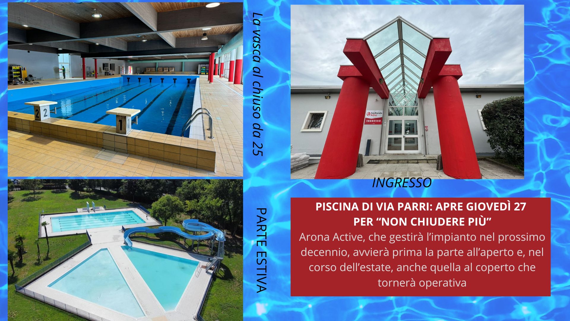 PISCINA DI VIA PARRI APRE GIOVEDÌ 27 PER “NON CHIUDERE PIÙ” Arona Active, che gestirà l’impianto nel prossimo decennio, avvierà prima la parte all’aperto e, nel corso dell’estate, anche quella al coperto che tornerà operativa