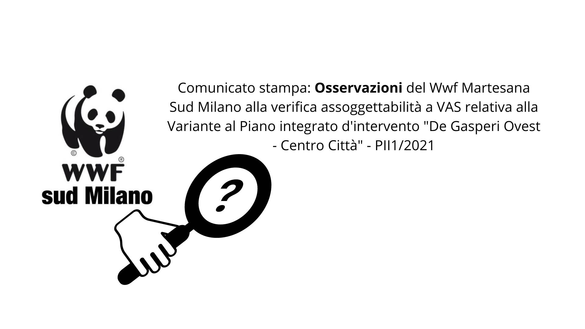 Comunicato stampa Osservazioni del Wwf Martesana Sud Milano alla verifica assoggettabilità a VAS relativa alla Variante al Piano integrato d'intervento De Gasperi Ovest - Centro Città - PII12021