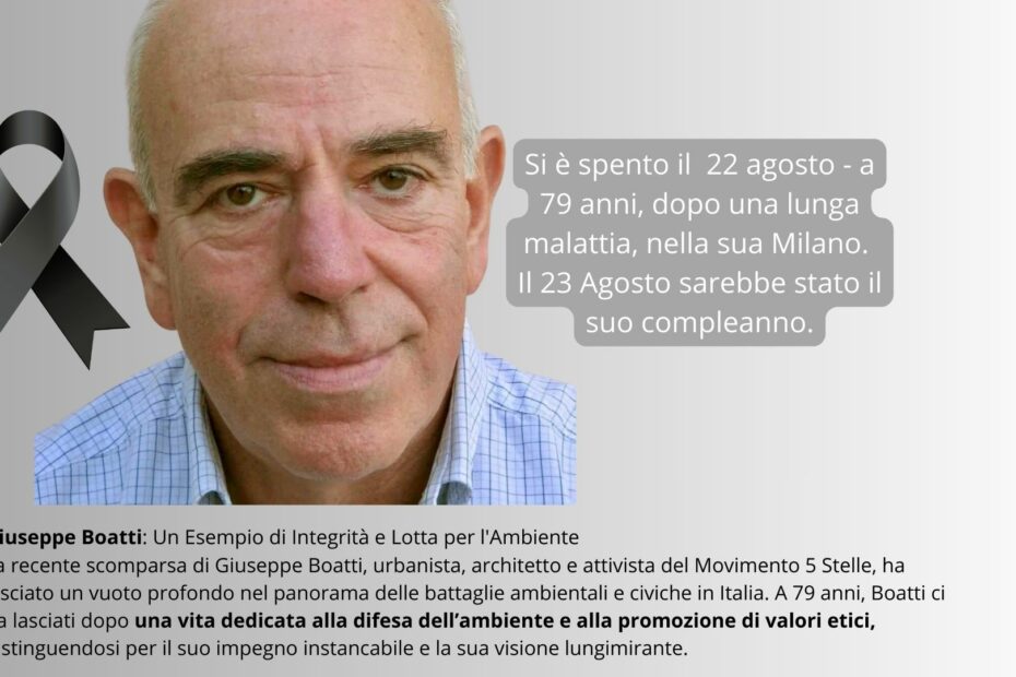 Giuseppe Boatti Un Esempio di Integrità e Lotta per l'Ambiente La recente scomparsa di Giuseppe Boatti, urbanista, architetto e attivista del Movimento 5 Stelle, ha lasciato un vuoto profondo nel